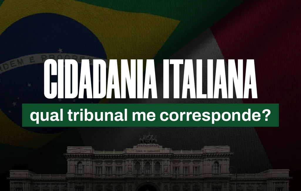 Cidadania Italiana: Qual tribunal me corresponde
